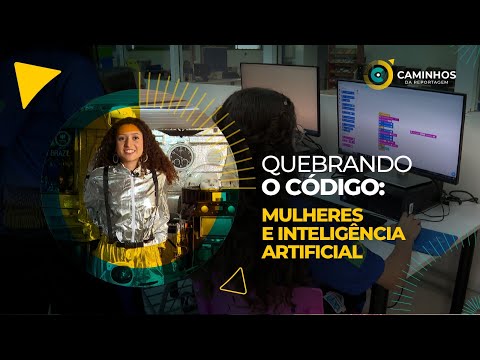 Caminhos da Reportagem | Quebrando o Código: Mulheres e Inteligência Artificial