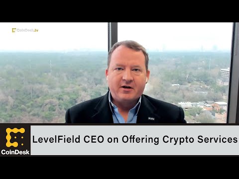 LevelField CEO on Aiming to Become First FDIC-Insured Institution to Offer Crypto Services