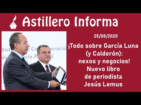 ¡Todo sobre García Luna (y Calderón): nexos y negocios! Nuevo libro de periodista Jesús Lemus