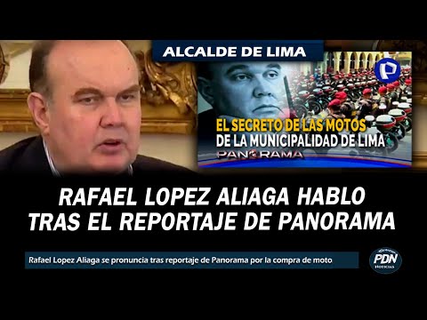 RAFAEL LOPEZ ALIAGA HABLO TRAS EL REPORTAJE DE PANORAMA POR LA COMPRA DE MOTOS, UNOPS Y PANA AUTOS