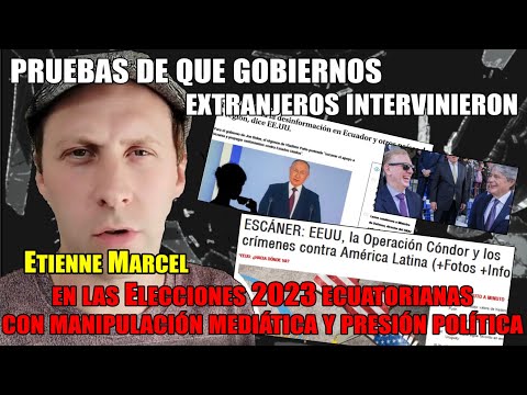 EtienneMarcel:Pruebas deGobiernosExtranjeros intervinieron en lasElecciones conManipulaciónMediática