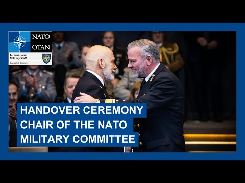 Handover ceremony of the Chair of the NATO Military Committee