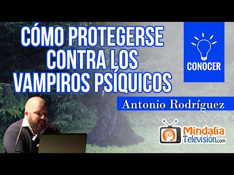 Cómo protegerse contra los vampiros psíquicos, por Antonio Rodríguez