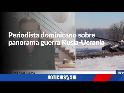 Periodista dominicano habla panorama Rusia-Ucrania