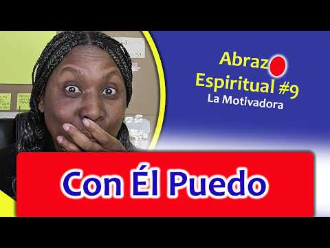 ABRAZO ESPIRITUAL #9 – Con Él Puedo con La Motivadora