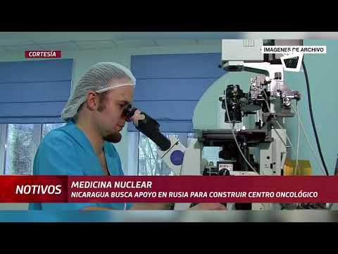 Nicaragua busca apoyo en Rusia para construir centro oncológico con medicina nuclear