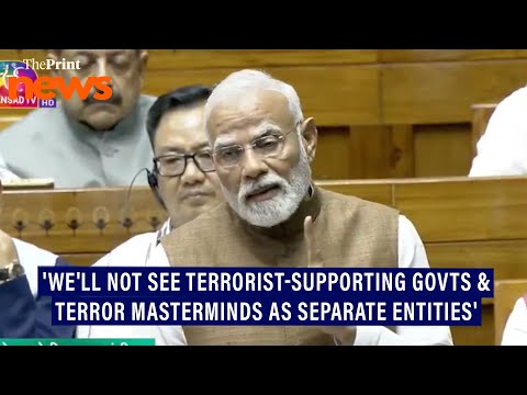 ‘We'll not see terrorist-supporting govts &amp; terror masterminds as separate entities,’PM in Lok Sabha