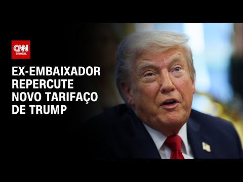 ​Após novas tarifas de Trump, ex-embaixador avalia cenário diplomático | LIVE CNN