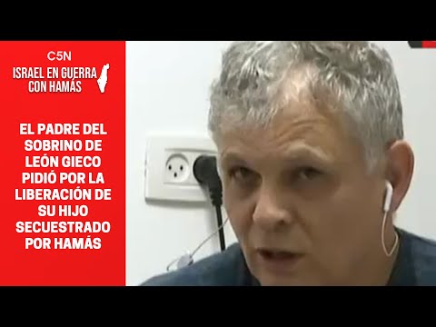 El PADRE del SOBRINO de LEÓN GIECO pidió por la LIBERACIÓN de su HIJO SECUESTRADO por HAMÁS