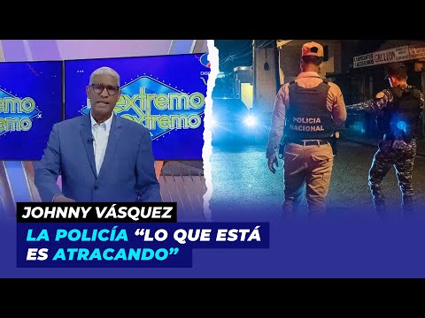 Johnny Vásquez asegura ¨La policía lo que está es atracando¨ tras ola de situaciones