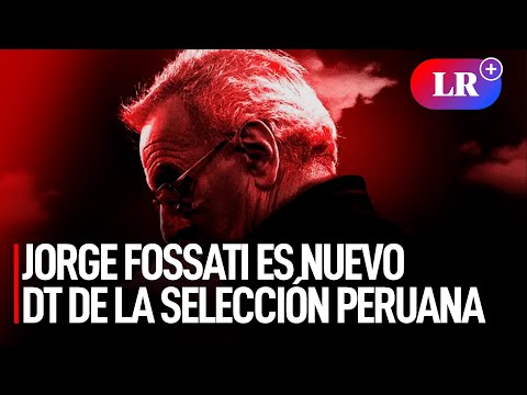 ¡JORGE FOSSATI es nuevo DT de la SELECIÓN PERUANA! FPF oficializó al uruguayo | #LR