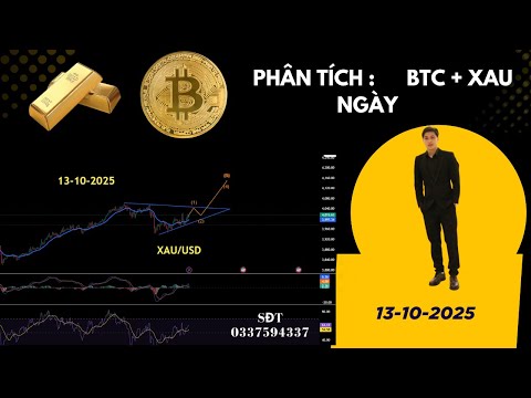 Phân tích xu hướng giá VÀNG , BTC 13-10-2025 vàng liệu có tiếp tục tăng giá