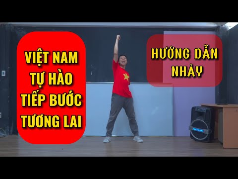HƯỚNG DẪN NHẢY ĐỒNG DIỄN "VIỆT NAM TỰ HÀO TIẾP BƯỚC TƯƠNG LAI"