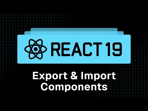 React 19 Tutorial - 5 - Export and Import Components