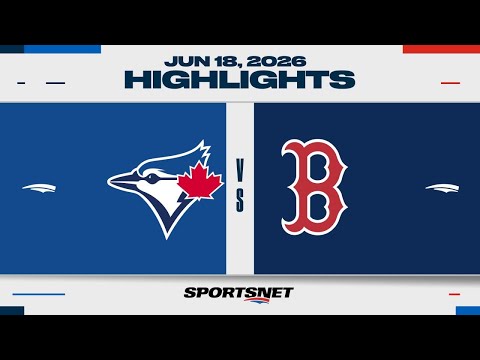 MLB Highlights | Blue Jays vs. Red Sox - June 18, 2026