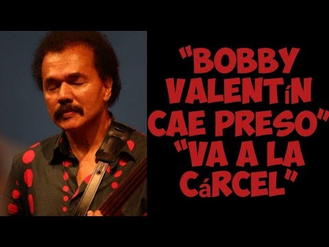 “Bobby Valentín cae preso” “va a la cárcel”
