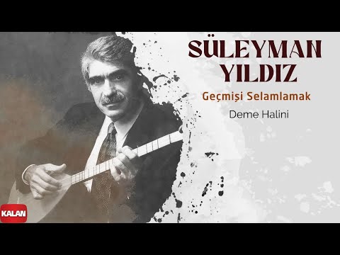 Süleyman Yıldız - Deme Halini I Geçmişi Selamlamak © 2022 Kalan Müzik