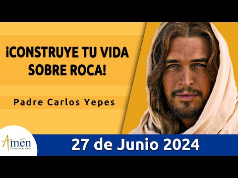 Evangelio De Hoy Jueves 27 Junio 2024 l Padre Carlos Yepes l Biblia l San  Mateo 7, 21-29