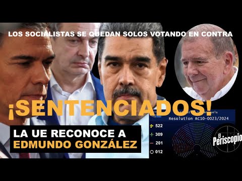 ¡LA UE RECONOCE A EDMUNDO Y PONE A MADURO, ZAPATERO Y SA?NCHEZ EN SU RECTA FINAL!