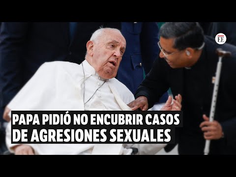 Papa Francisco pidió no encubrir los abusos sexuales en la Iglesia | El Espectador