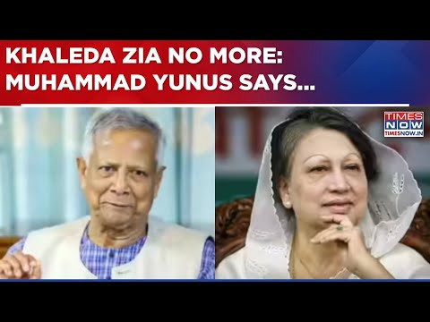 Khaleda Zia No More: Muhammad Yunus Pays Condolences, Says 'Day Of Profound Sorrow For Nation'-WATCH
