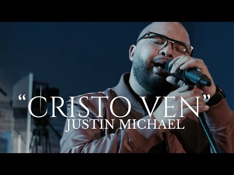 "Cristo Ven" - Justin Michael (Video Oficial)