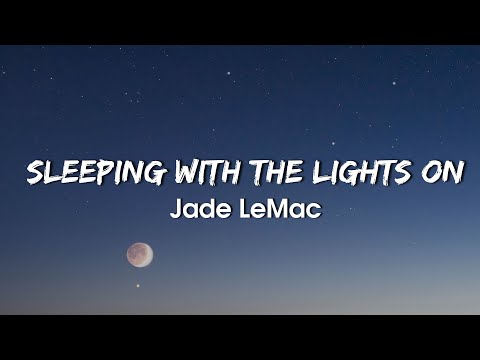 Jade LeMac - Sleeping With The Lights On (Lyrics)