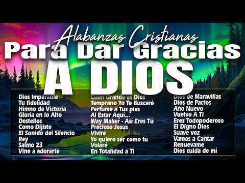 MUSICA CRISTIANA PARA SENTIR LA PRESENCIA DE DIOS  HERMOSAS ALABANZAS CRISTIANAS DE ADORACION 2024