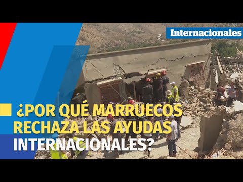 ¿Por qué Marruecos rechaza las ayudas internacionales después del terremoto?