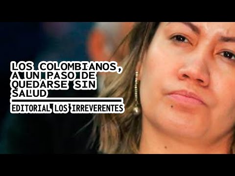 LOS COLOMBIANOS, A UN PASO DE QUEDARSE SIN SALUD