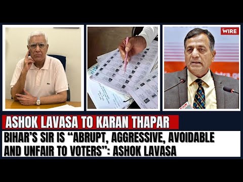Bihar’s SIR is “Abrupt, Aggressive, Avoidable and Unfair to Voters”: Ashok Lavasa