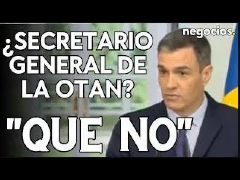 Pedro Sánchez niega querer la secretaría general de la OTAN: Que no. Es un bulo