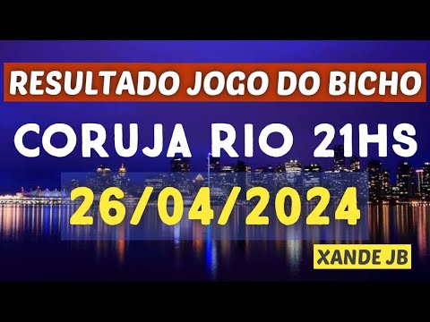 Resultado do jogo do bicho ao vivo CORUJA RIO 21HS dia 26/04/2024 - Sexta - Feira
