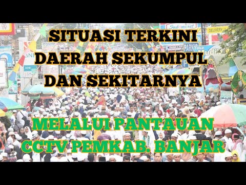Situasi Terkini Sekumpul dan Sekitarnya Melalui CCTV Pemkab. Banjar