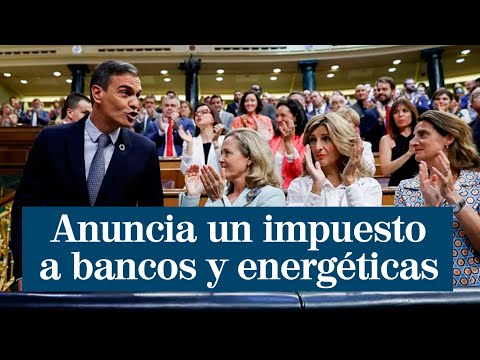 Sánchez anuncia un impuesto a bancos y energéticas para recaudar 1.500 millones al año
