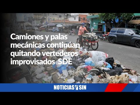 Camiones  y palas mecánicas continúan quitando vertederos improvisados en SDE