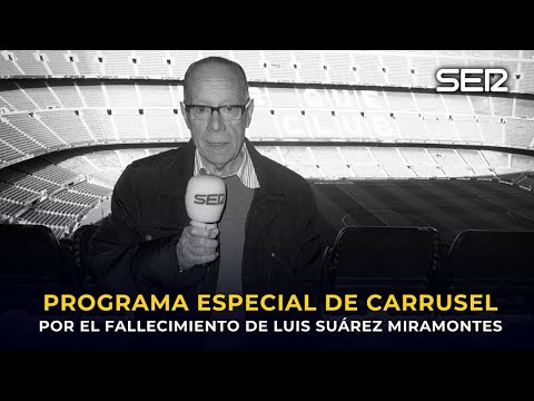 PROGRAMA ESPECIAL DE CARRUSEL DEPORTIVO EN RECUERDO DE LUIS SUÁREZ MIRAMONTES