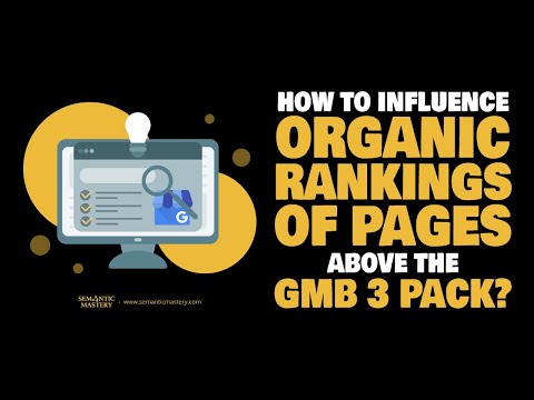 How To Influence Organic Rankings Of Pages Above The GMB 3 Pack?