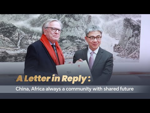 A Letter in Reply: China, Africa always a community with shared future