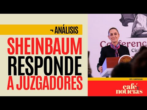 #Análisis ¬ Sheinbaum responde a juzgadores: no hay crisis constitucional