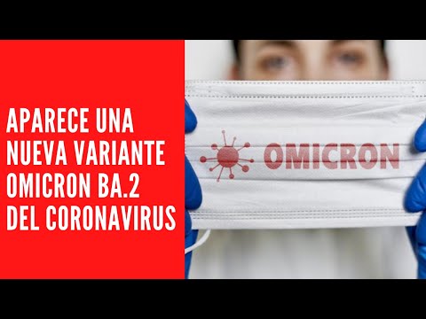 Aparece una nueva variante Omicron BA.2 del coronavirus