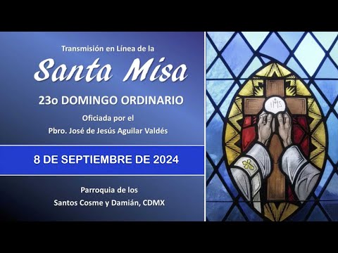 Santa Misa 23o Domingo Ordinario, con el Padre José 9:00 hrs. #misadehoy