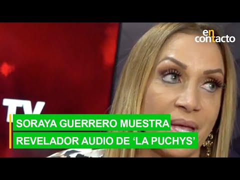 Soraya Guerrero muestra un audio revelador de La Puchys | LHDF | Ecuavisa