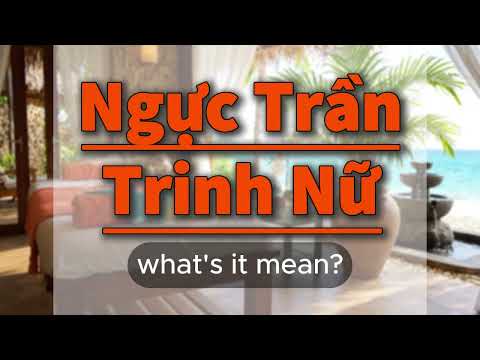 What does Nguc Tran Trinh Nu mean? | Nguc Tran Trinh Nu meaning explained