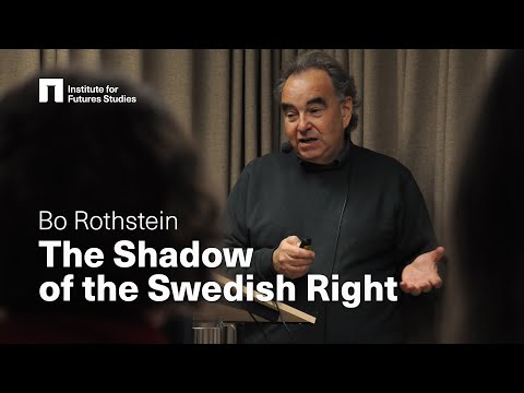 Bo Rothstein: The Shadow of the Swedish Right