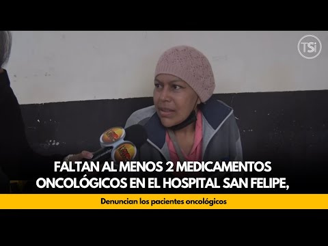Faltan al menos 2 medicamentos oncológicos en el hospital San Felipe, denuncian los pacientes