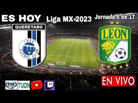 Querétaro vs. León en vivo, donde ver, a que hora juega Querétaro vs. León Liga MX 2023
