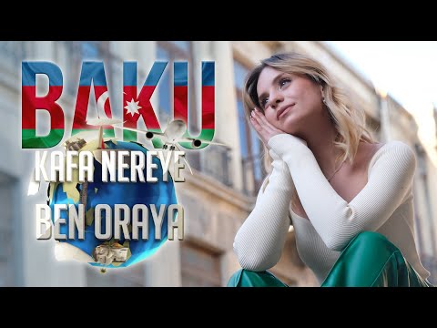 KAFA NEREYE BEN ORAYA 2 | AZERBAYCAN BAKÜ