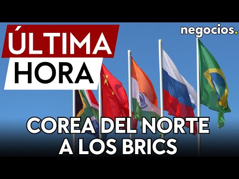 ÚLTIMA HORA | BRICS: Corea del Norte ha expresado interés en unirse al bloque