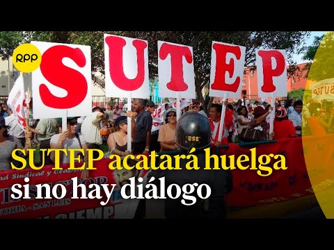 SUTEP acatará huelga si no hay diálogo tras preocupación por presupuesto y condiciones educativas